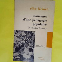 Naissance d une pedagogie populaire méthodes freinet  - élisé Freinet
