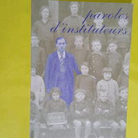 Paroles d Instituteurs - L école en Béarn - Récits et Témoignages - Collectif