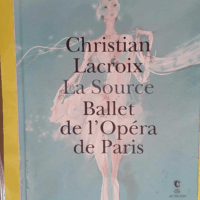 La Source - Ballet de l Opéra de Paris - Carnet de création  - Christian Lacroix