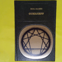 Gurdjieff Hors Les Murs Suivi D Extraits De Rencontres Avec Des Hommes Remarquables.  - Waldberg Michel