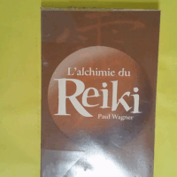 L alchimie Du Reiki  - Paul Wagner