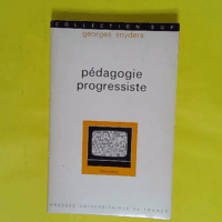 Pédagogie progressiste  - Snyders Georges