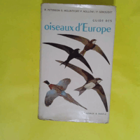 Guide des oiseaux d Europe  - MOUNFORT GUY et HOLLOM P. A. D. PETERSON ROGER