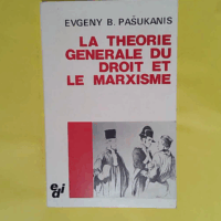 La Théorie générale du droit et le marxisme  - Evgeny B. Pasukanis