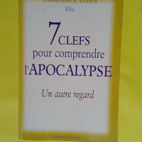 7 clefs pour comprendre l Apocalypse - Un autre regard  - Kléa