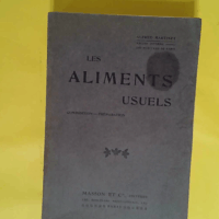 Les Aliments usuels composition préparation indications dans les régimes par Alfred Martinet - Alfred Martinet