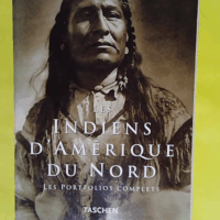 Les Indiens d Amérique du Nord - Les portfolios complets - Edward S. Curtis