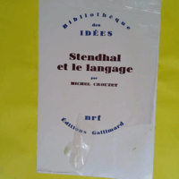 Stendhal et le langage  - Michel Crouzet