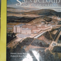 Saint-Cloud une vie de chateau  - Florence Austin-Montenay