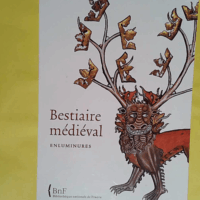 Bestiaire médiéval. Enluminures  - Marie-Hélène Tesnière