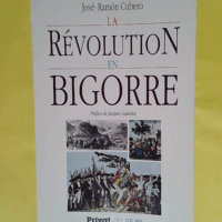 La revolution en bigorre - Lourdes la Bigorre et la révolution - José-Ramón Cubero