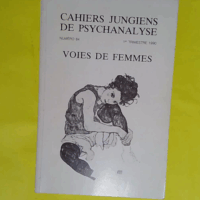 Cahiers Jungiens De Psychanalyse N° 64 - Voies De Femmes  -