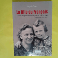 La fille du Français - Enfant de prisonnier de guerre 1940-1945 - Virginie Picaut