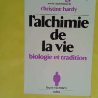 L alchimie de la vie - Biologie et tradition - GUILLE Etienne
