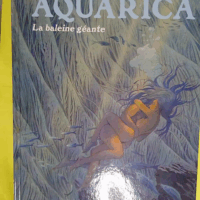 Aquarica - Tome 2 - La baleine géante - Benoît Sokal