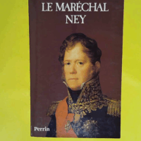 Le maréchal Ney - Eric Perrin