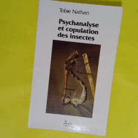 Psychanalyse et copulation des insectes - Tobie Nathan