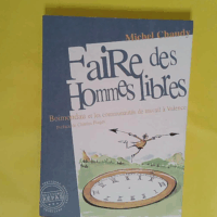 Faire des hommes libres - Boimondau et les communautés de travail à Valence (1941-1982) - Michel Chaudy