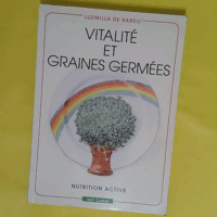 Vitalité Et Graines Germées - De Bardo Ludmilla
