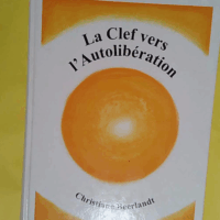 La Clef vers l Autolibération - Origines psychologiques de 1000 maladies - Christiane Beerlandt