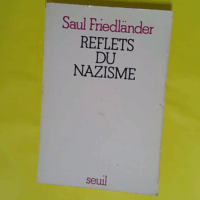 Reflets du nazisme - Saul Friedländer