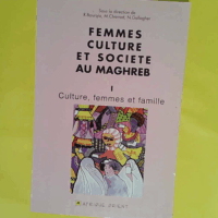 Femmes culture et société au Maghreb tome 1 - R. Bourgia