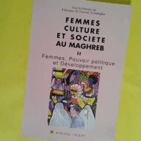 Femmes Culture Et Société Au Maghreb - Tome 2 - Rahma Bourqia