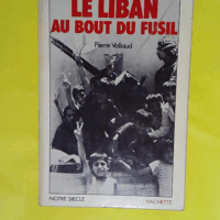 Le Liban au bout du fusil - Pierre Vallaud