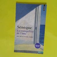 La Tranquillité de l âme / La Retraite - Sénèque