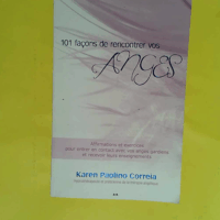 101 façons de rencontrer vos Anges - Karen Paolino Correia