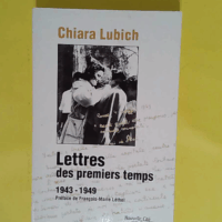 Lettres des premiers temps 1943-1949 - Chiara Lubich