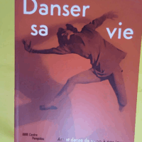Danser Sa Vie (Catalogue) Art Et Danse De 1900 A Nos Jours - Macel christine