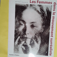 Les Femmes dans le mouvement surréaliste - Whitney Chadwick