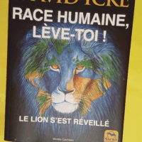 Race humaine lève-toi ! Le lion s est réveillé - David Icke