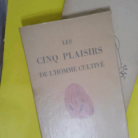Les cinq plaisirs de l homme cultive -