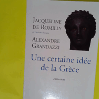 Une certaine idee de la grece - Jacqueline de Romilly