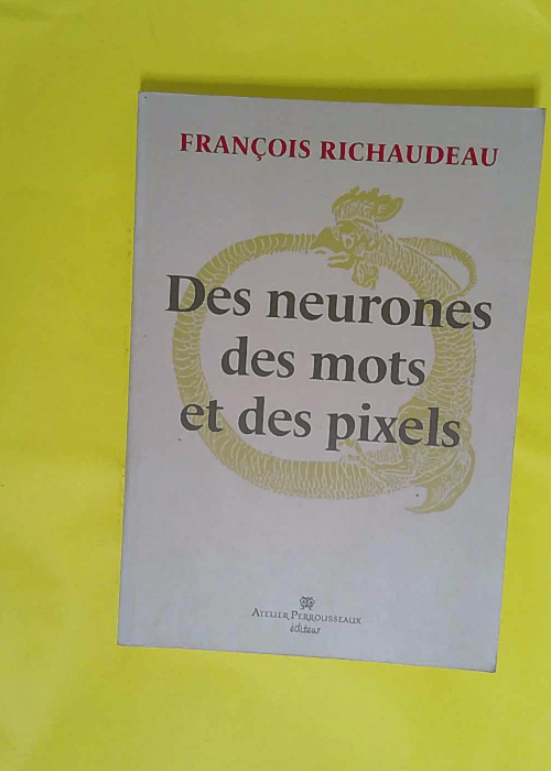 Des neurones des mots et des pixels – François Richaudeau Des neurones des mots et des pixels – François Richaudeau