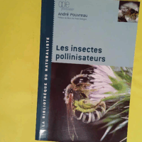 Les insectes pollinisateurs - André Pouvreau