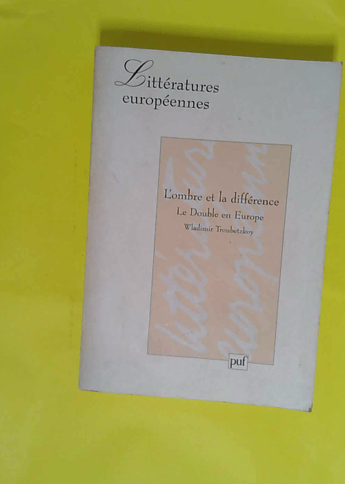 L ombre et la différence – Le double en Europe – Wladimir Troubetzkoy L ombre et la différence – Le double en Europe – Wladimir Troubetzkoy