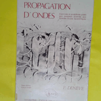 Propagation d ondes – Exercices et problèmes posés aux concours d entrée aux Grandes Ecoles Scientifiques – Denève Propagation d ondes - Exercices et problèmes posés aux concours d entrée aux Grandes Ecoles Scientifiques - Denève
