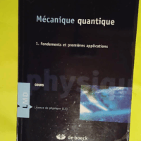 Mécanique Quantique – Tome 1 Fondements Et Premières Applications – Claude Aslangul Mécanique Quantique - Tome 1 Fondements Et Premières Applications - Claude Aslangul