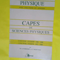CAPES de sciences physiques – Concours Externe 80-88 Concours Interne 87-88 Problèmes De Physique Avec Solutions Et Annexes – Jacques Mesplède CAPES de sciences physiques - Concours Externe 80-88 Concours Interne 87-88 Problèmes De Physique Avec Solutions Et Annexes - Jacques Mesplède