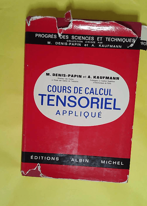 Cours de Calcul Tensoriel Applique (Geometrie Differentielle Absolue) – Papin Cours de Calcul Tensoriel Applique (Geometrie Differentielle Absolue) – Papin