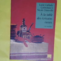 A la table des écrivains russes - Lucia Cathala
