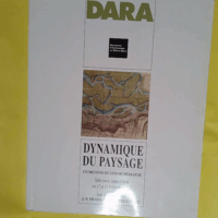 Dynamique du paysage – Entretiens de géoarchéologie table ronde tenue à Lyon les 17 et 18 novembre 1995 – Bravard Jean-paul. Dynamique du paysage - Entretiens de géoarchéologie table ronde tenue à Lyon les 17 et 18 novembre 1995 - Bravard Jean-paul.