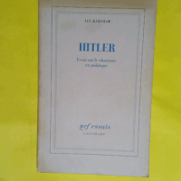 Hitler - Essai sur le charisme en politique - Ian Kershaw