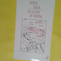 Sur la route de Babadag - Andrzej Stasiuk