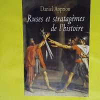 Ruses et stratagèmes de l histoire - Daniel Appriou
