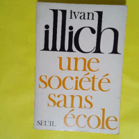 Une societé sans école - Ivan Illich