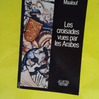 Les croisades vues par les Arabes - Amin Maalouf